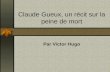 Claude Gueux, un récit sur la peine de mort Par Victor Hugo.