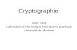 Cryptographie Alain Tapp Laboratoire dinformatique théorique et quantique Université de Montréal.