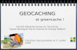 GEOCACHING et greencache ! Comité Départemental du Tourisme Haute-Bretagne Ille-et-Vilaine et Groupe Reflect Carrefour des possibles le 1 er juillet 2009.
