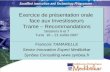 1 Exercice de présentation orale face aux Investisseurs Trame – Recommandations Sessions 6 et 7 Tunis 16 – 21 Juillet 2007 Francois TAMARELLE Senior Innovation.