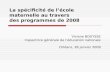 La spécificité de lécole maternelle au travers des programmes de 2008 Viviane BOUYSSE Inspectrice générale de léducation nationale Orléans, 28 janvier.