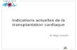 Indications actuelles de la transplantation cardiaque Dr Régis Gaudin.