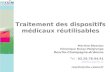 1 Martine Blassiau Véronique Bussy-Malgrange Resclin-Champagne-Ardenne Tel : 03.26.78.94.91  resclin@chu-reims.fr Traitement des dispositifs.