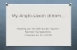My Anglo-saxon dream… Réalisé par les élèves de loption Section Européenne (classes de 4 ème 1/2/3)