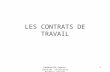 LES CONTRATS DE TRAVAIL 1Emmanuelle Gagnou-Savatier - Université Bordeaux Segalen.