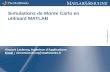 © The MathWorks, Inc. ® ® Simulations de Monte Carlo en utilisant MATLAB Vincent Leclercq, Ingénieur dApplications Email : vincent.leclercq@mathworks.fr.