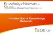Introduction à Knowledge Network. Quest-ce que Knowledge Network ? Knowledge Network est un logiciel pour les réseaux sociaux dentreprise qui aide les.