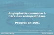 Angioplastie coronaire à lère des endoprothèses Unité de cardiologie interventionnelle CHG Chartres - nov 2001 Progrès en 2001.