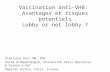 Vaccination anti-VHB: Avantages et risques potentiels Lobby or not lobby ? Stanislas Pol, MD, PhD Unité dHépatologie, Université Paris Descartes & Inserm.
