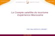 Www.hcp.ma Le Compte satellite du tourisme Expérience Marocaine PAR: Mme NEZHA EL MRABET.