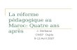 La réforme pédagogique au Maroc: Quatre ans après J. Derkaoui CNSP Oujda 9-13 Avril 2007.