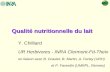 Qualité nutritionnelle du lait Y. Chilliard UR Herbivores - INRA Clermont-Fd-Theix en liaison avec B. Graulet, B. Martin, A. Ferlay (URH) et P. Faverdin.