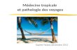 Médecine tropicale et pathologie des voyages Sophie Farbos décembre 2011.