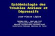 Epidémiologie des Troubles Anxieux et Dépressifs Jean-Pierre Lépine INSERM U705 - CNRS UMR 7157 Université Paris Diderot Hôpital Lariboisière Fernand Widal.