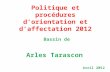 1 Politique et procédures dorientation et daffectation 2012 Bassin de Arles Tarascon Avril 2012.