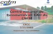 Centre national de Ressources en CAO du CNFM CRCC 1/11/2003 Responsable : Guy CATHÉBRAS.