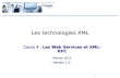 1 Les technologies XML Cours 4 : Les Web Services et XML- RPC Février 2011 - Version 1.0 -