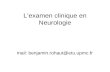 Lexamen clinique en Neurologie mail: benjamin.rohaut@etu.upmc.fr.