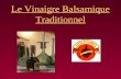 Le Vinaigre Balsamique Traditionnel. Présentation du produit Critères de typicité et maîtrise de la qualité