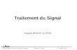 Dpt. Télécommunications, Services & Usages Traitement du Signal H. Benoit-Cattin 1 Traitement du Signal Hugues BENOIT-CATTIN.