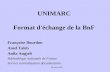 28 mars 2003 UNIMARC Format d'échange de la BnF Françoise Bourdon Amel Taleb Anila Angjeli Bibliothèque nationale de France Service normalisation documentaire.