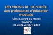 RÉUNIONS DE RENTRÉE des professeurs déducation musicale Saint Laurent du Maroni Cayenne 21 et 22 octobre 2009.