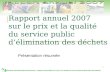 1 Syndicat mixte Montaigu-Rocheservière – Rapport annuel 2007 sur le prix et la qualité du service public délimination des déchets Rapport annuel 2007.
