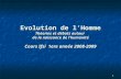 1 Evolution de lHomme Théories et débats autour de la naissance de lhumanité Cours Ifsi 1ere année 2008-2009.