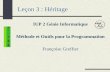 Leçon 3 : Héritage IUP 2 Génie Informatique Méthode et Outils pour la Programmation Françoise Greffier.