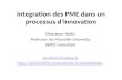 Integration des PME dans un processus dinnovation Directeurr Atelis Professor Aix Marseille University WIPO consultant douhenri@yahoo.fr .