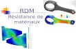 RDM Résistance des matériaux. Buts de la RdM Connaître les caractéristiques des matériaux Exemple: résistance en traction.