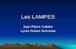 Les LAMPES Jean-Pierre Colléter Lycée Robert Schuman.