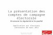 La présentation des comptes de campagne électorale En assurer la régularité et la qualité Application aux élections cantonales de mars 2011 Guy Prevost.