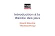 Introduction à la théorie des jeux David Bounie Thomas Houy.