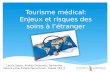 Tourisme médical: Enjeux et risques des soins à létranger Laurie Saucy, Audrey Delaunois, Samantha Pereira Lima, Estelle Perruchoud – Classe 703_d.