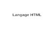 Langage HTML. Structure d'un document HTML Le langage HTML HTML est le langage universel utilisé pour communiquer sur le Web. Linformation sera ainsi.