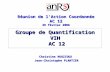 Groupe de Quantification VIH AC 12 Christine ROUZIOUX Jean-Christophe PLANTIER Réunion de lAction Coordonnée AC 12 29 février 2008.