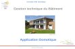 Formation GTB : Domotique Formateur Michaël Valleix Gestion technique du Bâtiment Application Domotique Document : ABB.