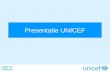 Presentatie UNICEF. Your mission Ontwikkelen van geïntegreerde communicatiestrategie (volgens HHH- model) Positionering van passionele brand die aanzet.