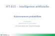 IFT 615 – Intelligence artificielle Raisonnement probabiliste Éric Beaudry Département dinformatique Université de Sherbrooke.
