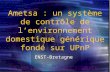 Ametsa : un système de contrôle de lenvironnement domestique générique fondé sur UPnP ENST-Bretagne.