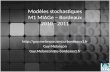 Modèles stochastiques M1 MIAGe – Bordeaux 2010 - 2011  Guy Melançon Guy.Melancon@u-bordeaux1.fr.