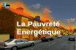 La Pauvreté Energétique. II. Le phénomène en France Postulats de base : I. La précarité énergétique résulte de la combinaison de trois facteurs a. Des.