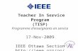 Teacher In Service Program (TISP) Programme denseignants en service 17-Nov-2009 IEEE Ottawa Section .