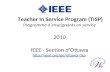 Teacher In Service Program (TISP) Programme denseignants en service 2010 IEEE - Section dOttawa .