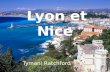 Lyon et Nice Tymani Ratchford. Le voyage Le mois: Decembre Durée: un mois Où: Lyon et Nice.