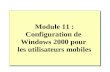 Module 11 : Configuration de Windows 2000 pour les utilisateurs mobiles.