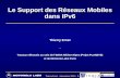 Thierry Ernst Novembre 2001 1 Le Support des Réseaux Mobiles dans IPv6 Thierry Ernst - Travaux effectués au sein de lINRIA Rhône-Alpes (Projet PLANETE)