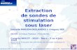 Vendredi 04 juin 2010 – Extraction de sondes sous LASER – Isabelle MARION-DESLANDES & Grégory NEE – Congrès AFICCT 2010 Extraction de sondes de stimulation.