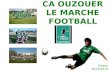 CAOM FOOTBALL CA OUZOUER LE MARCHE FOOTBALL Saison 2013/2014.
